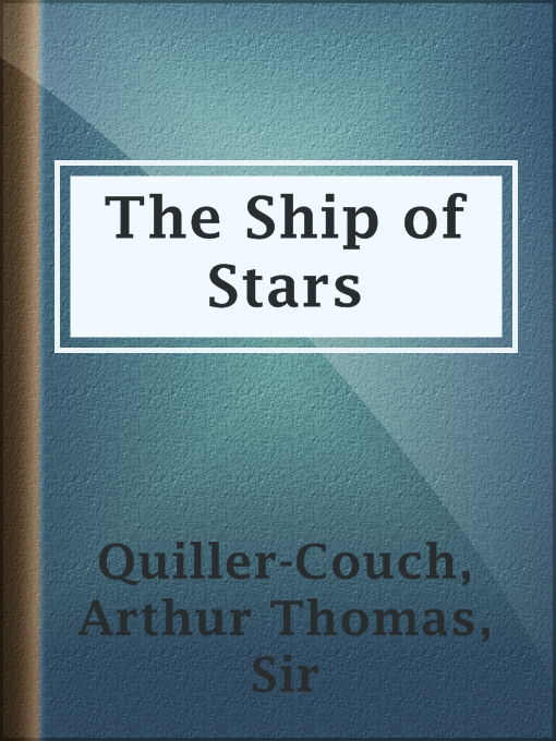 Title details for The Ship of Stars by Sir Arthur Thomas Quiller-Couch - Available